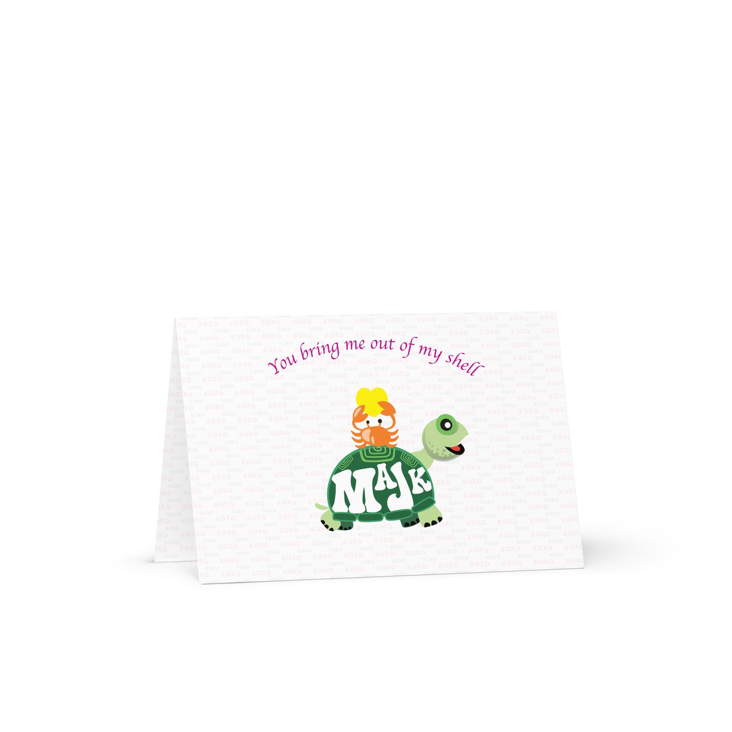 "You turtally bring me out of my shell" greeting card